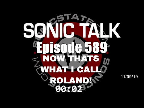 Sonic TALK 589 - Now Thats What I Call Roland