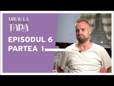 Vreau la țară | Episodul 6 (partea 1)