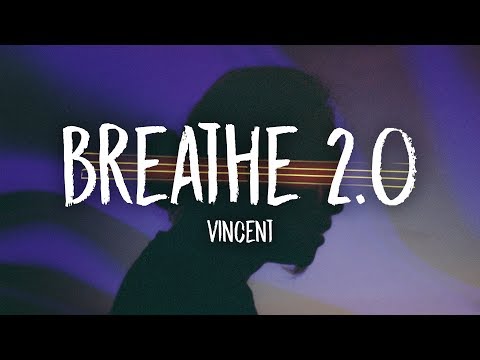 Vincent - Breathe 2.0 (Lyrics)