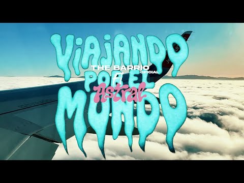 The Barrio Oficial ft  Asttral   Viajando por el Mundo Video
