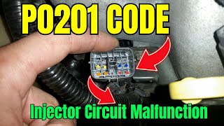 P0201 CODE: Injector Circuit Malfunction ||