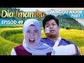 MINGGU AKHIR DIA IMAMKU Part 1 Episod 49 Alur Cerita Versi Novel