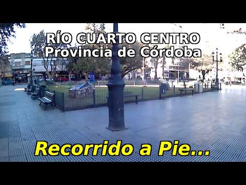 RÍO CUARTO CENTRO - Provincia de CÓRDOBA - ARGENTINA WALKING TOUR
