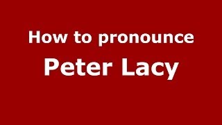 How to pronounce Peter Lacy