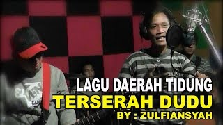 Download lagu Lagu Daerah Tidung Tarakan | TERSERAH DUDU - ZULFIANSYAH mp3