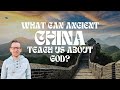 What Can Ancient China Teach Us About God The Bible And Us