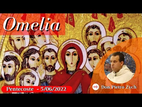 Omelia- Pentecoste 5/06/2022 - D. Pietro Zych