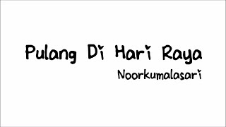 Download lagu Noorkumalasari - Pulang Di Hari Raya | Lirik Papan Puteh mp3 Download lagu Noorkumalasari - Pulang Di Hari Raya | Lirik Papan Puteh mp3