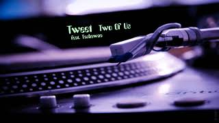 Tweet feat. Tashawna - Two Of Us