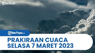Prakiraan Cuaca Indonesia BMKG: Papua dan 27 Wilayah Diguyur Hujan Deras, Selasa 7 Maret 2023