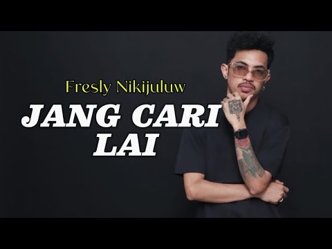 JANG CARI LAI || FRESLY NIKIJULUW ||( Vidio Liryc )