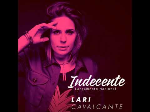 Lari Cavalcante  - Indecente