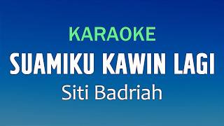 Download lagu SUAMIKU KAWIN LAGI - Siti Badriah | KARAOKE mp3