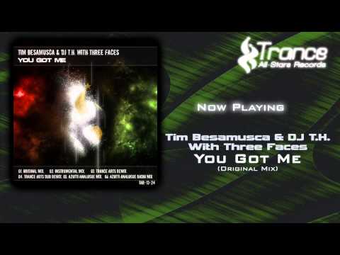 Tim Besamusca & DJ T.H. With Three Faces - You Got Me (Original Mix)