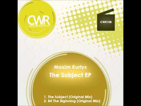Official - Maxim Kurtys 'The Subject EP' [Crossworld Records]