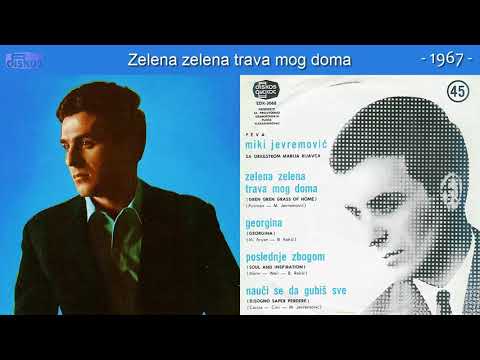 Miki Jevremovic - Zelena zelena trava mog doma - (Audio 1967)