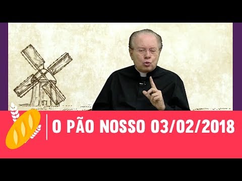 O Pão Nosso - 03/02/2018