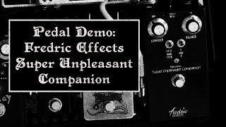 Video thumbnail for Pedal Demo: Fredric Effects Super Unpleasant Companion by Void Guitar