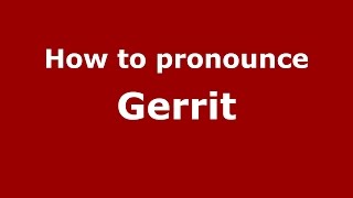 How to pronounce Gerrit