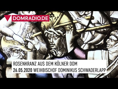 Schmerzensreicher Rosenkranz aus dem Kölner Dom mit Weihbischof Dominikus Schwaderlapp 26.05.2020