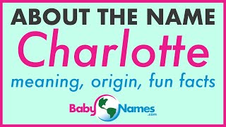 CHARLOTTE Name Meaning, Origin, Nicknames & More!
