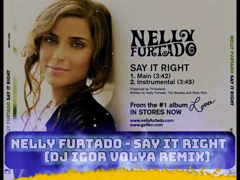 Nelly Furtado – Say It Right (DJ Igor Volya Remix)