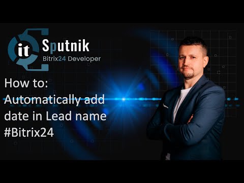 How to: Automatically add date in Lead name  bitrix24