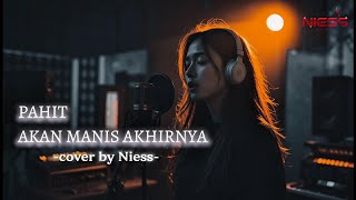 Download lagu UKAYS - Pahit akan manis akhirnya ( Cover by Niess ) [ lirik ] #cover  mp3