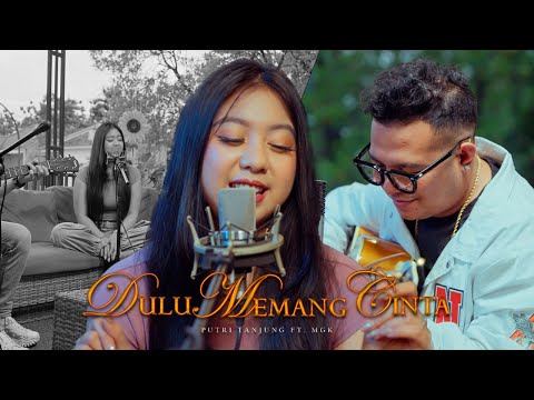 DULU MEMANG CINTA (AKUSTIK VERSION) | Cover by Putri Tanjung ft Mario G Klau [ MGK Live Session ]
