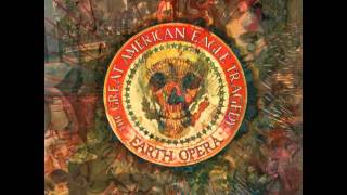 Earth Opera - The American Eagle Tragedy