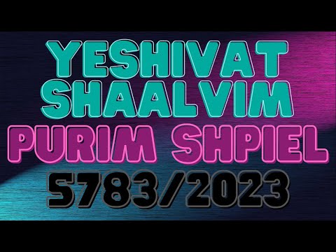 SHA'ALVIM PURIM SHPIEL 2023/5783