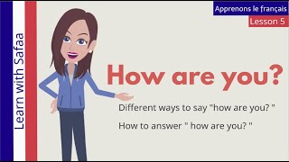 Lesson 5 - Learn to say "How are you" in French : Learn with Safaa