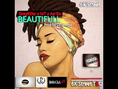 SnayKiller x MT x Ap'Six   Beautifull Audio prod by Dj Lewyss