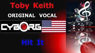 Toby Keith - Hit It ORIGINAL VOCAL