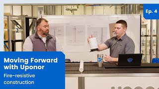 Moving Forward with Uponor | Ep 4. Fire-resistive construction