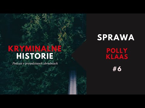 CO SIĘ STAŁO Z POLLY KLAAS? | SPRAWA, KTÓRA PORUSZYŁA CAŁĄ AMERYKĄ | KRYMINALNE HISTORIE