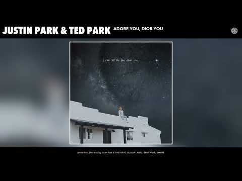 Justin Park & Ted Park - Adore You, Dior You (Official Audio)
