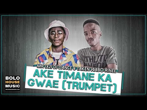 Mr Six21 DJ Dance & Taken Wabo Rinee - Ake Timane Ka Gwae (Trumpet)