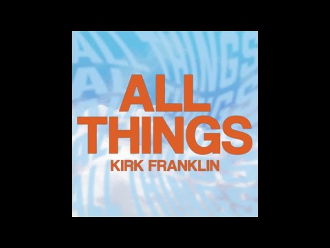 Kirk Franklin - All Things