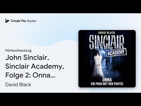 „John Sinclair, Sinclair Academy, Folge 2: Onna…“ von David Black · Hörbuchauszug