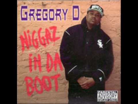 GREGORY D " niggaz in da boot"
