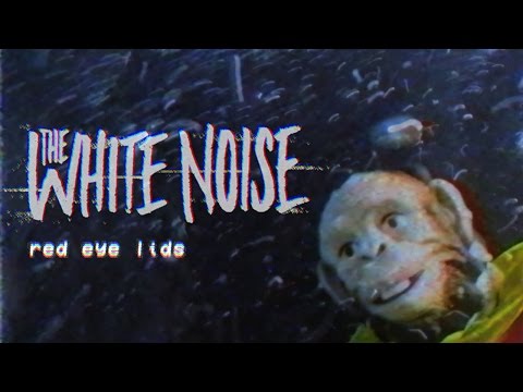 The White Noise - Red Eye Lids