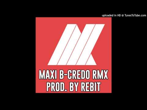 Maxi B- Credo RMX (Prod. by Rebit)