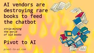 AI vendors destroying rare books to feed the chatbot