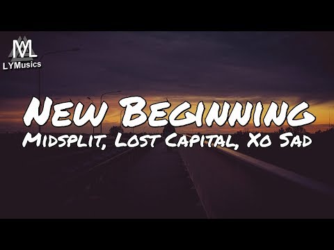 Midsplit x Lost Capital - New Beginning (ft. xo sad) (Lyrics)