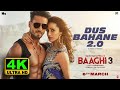 Dus Bahane 2 0 4K Video Song Baaghi 3 Dus Bahane Karke Le Gaye Dil Dus Bahane 2 0 HD Song