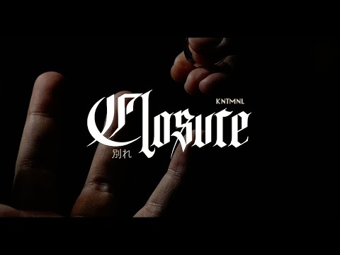 KNTMNL - Closure [Lyric Video]