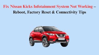 Fix 2026 Nissan Kicks Infotainment System Not Working – Reboot, Factory Reset & Connectivity Tips