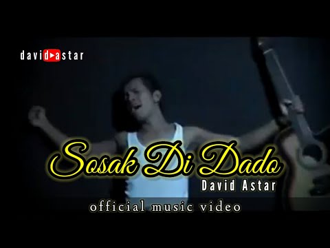 SOSAK DI DADO - DAVID ASTAR (OFFICIAL MUSIC VIDEO) LAGU OCU