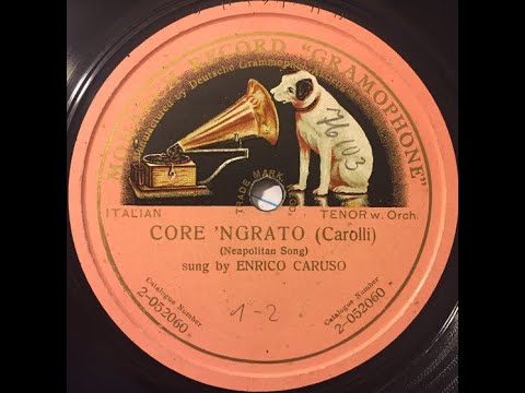 Enrico Caruso "Core 'ngrato" or "Ungrateful Heart" Victrola 88334 (1911) music by Salvatore Cardillo